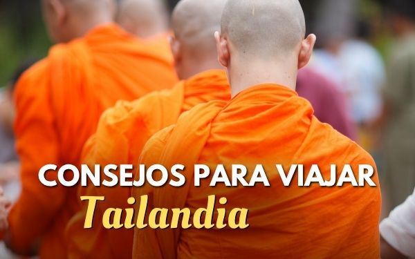Requisitos y consejos para viajar a Tailandia (última actualización)