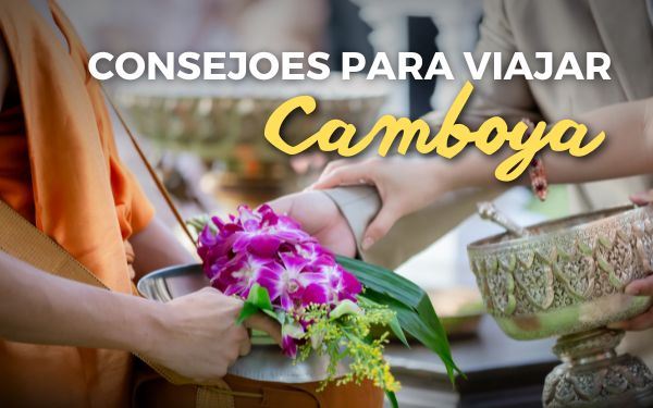 ¡16 consejos esenciales para viajar a Camboya sin miedo!