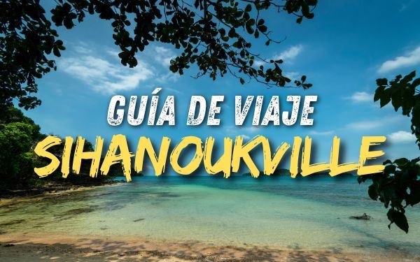 Guía de Sihanoukville: la ciudad de playas de ensueño en Camboya