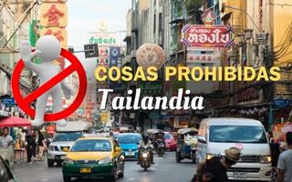 Las cosas prohibidas en Tailandia: Lo que debes saber antes de ir