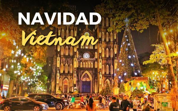 Navidad en Vietnam: Los 10 mejores lugares para celebrar