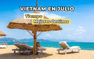 Viajar a Vietnam en julio: Clima y mejores lugares para ir