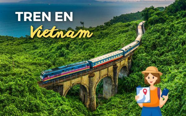 Viajes en tren en Vietnam: guía completa e itinerarios