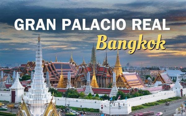 Gran Palacio Real de Bangkok: Guía actualizada 2025