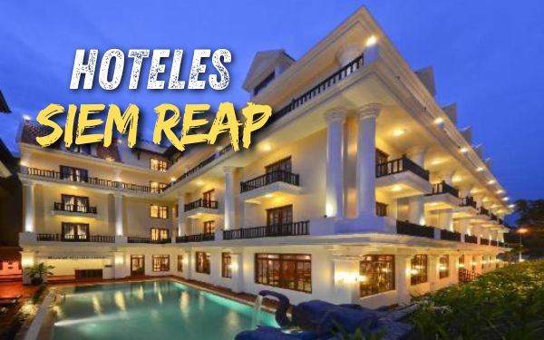 Mejores hoteles en Siem Reap para una estancia placentera