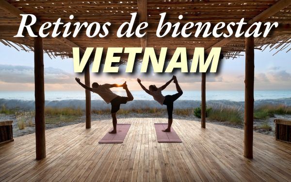 Los 10 mejores retiros de bienestar en Vietnam que necesitas saber