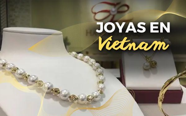 Joyas en Vietnam: ¿una buena compra para los viajeros?