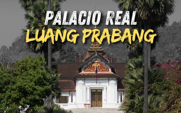 Palacio Real de Luang Prabang: visita completa e información práctica
