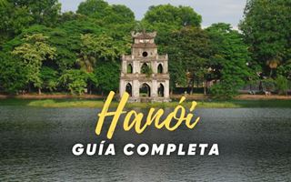 Qué ver en Hanói, la capital de Vietnam (Guía 2025)