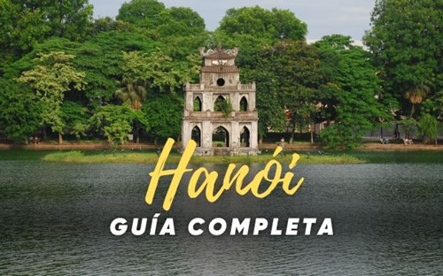 Qué ver en Hanói 2025: la guía completa para viajeros
