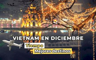 Viajar a Vietnam en diciembre: Tiempo y mejores lugares